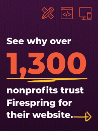 see why over 1300 nonprofits trust Firespring for their website